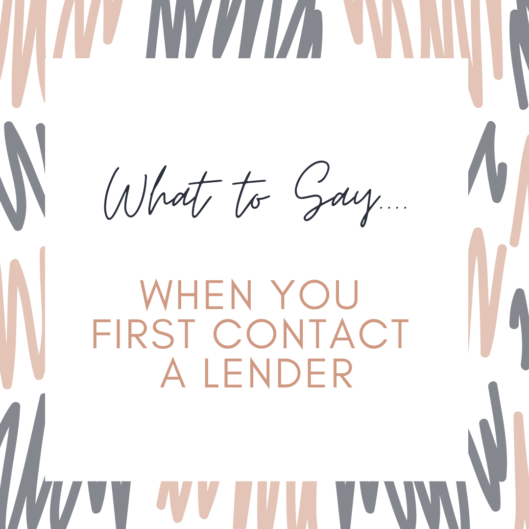 What to Say When You First Contact a Lender